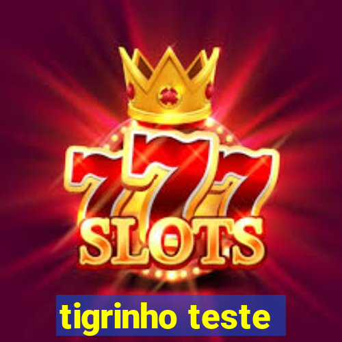 tigrinho teste